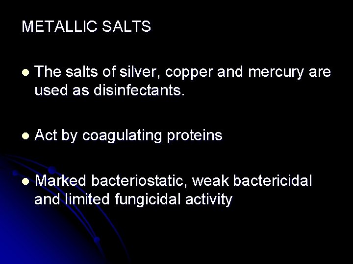 METALLIC SALTS l The salts of silver, copper and mercury are used as disinfectants.