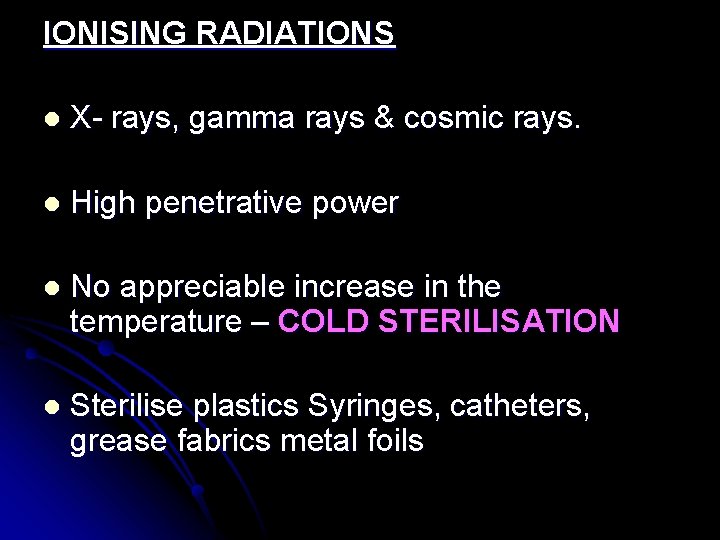 IONISING RADIATIONS l X- rays, gamma rays & cosmic rays. l High penetrative power