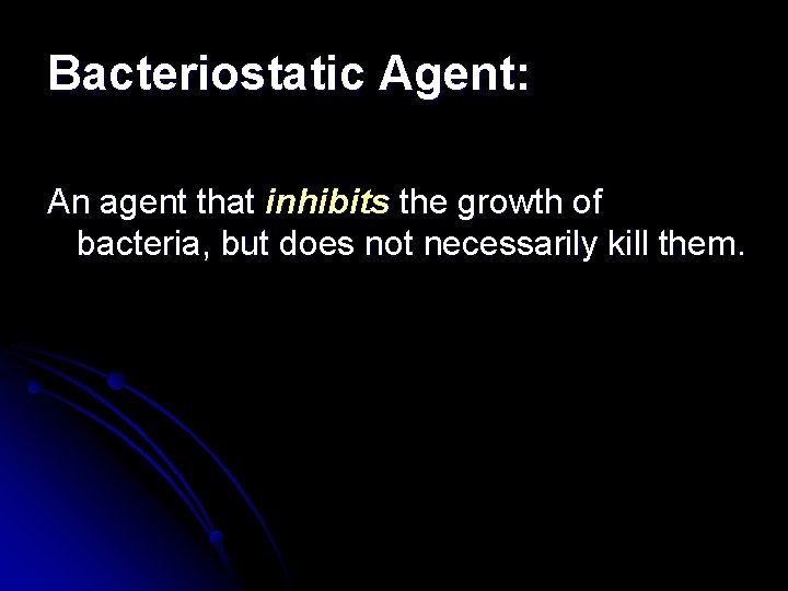 Bacteriostatic Agent: An agent that inhibits the growth of bacteria, but does not necessarily