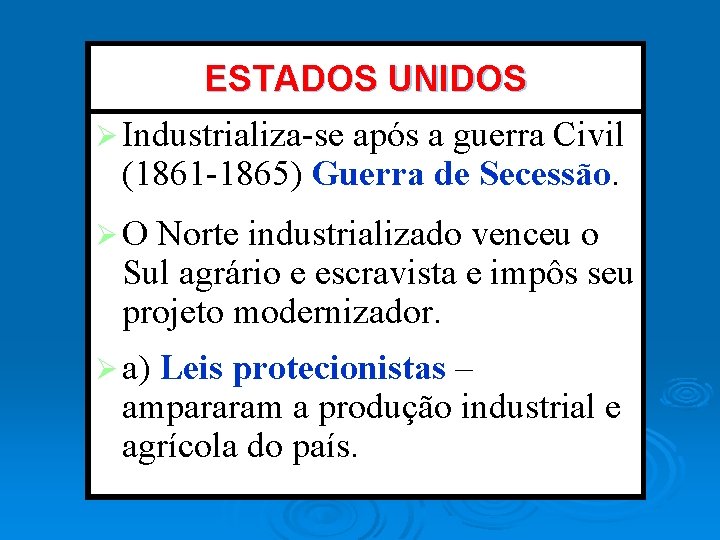 ESTADOS UNIDOS Ø Industrializa-se após a guerra Civil (1861 -1865) Guerra de Secessão. ØO