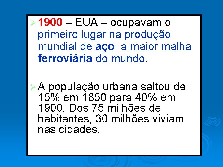 Ø 1900 – EUA – ocupavam o primeiro lugar na produção mundial de aço;