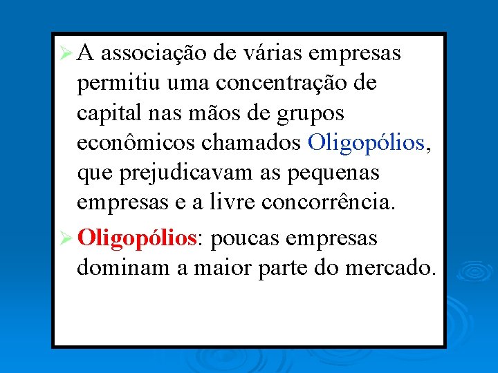 ØA associação de várias empresas permitiu uma concentração de capital nas mãos de grupos