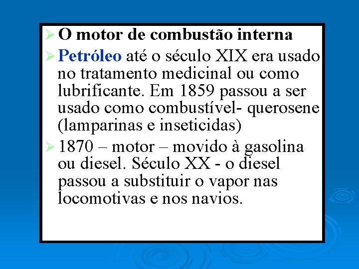 Ø O motor de combustão interna Ø Petróleo até o século XIX era usado