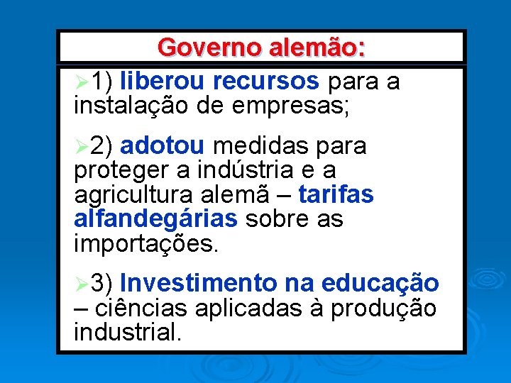 Governo alemão: Ø 1) liberou recursos para a instalação de empresas; Ø 2) adotou