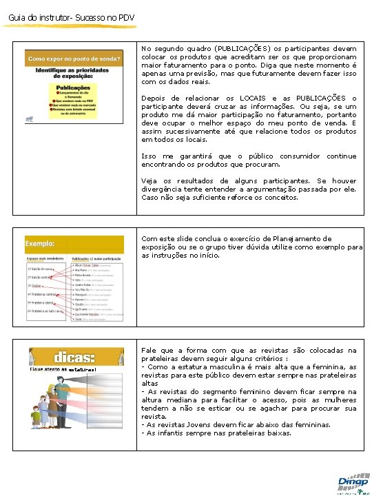 Guia do instrutor- Sucesso no PDV No segundo quadro (PUBLICAÇÕES) os participantes devem colocar