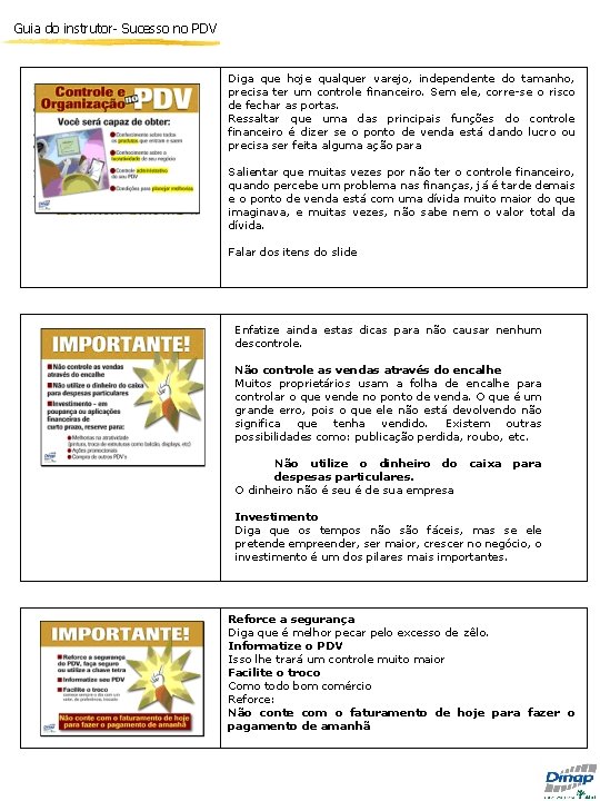 Guia do instrutor- Sucesso no PDV Diga que hoje qualquer varejo, independente do tamanho,