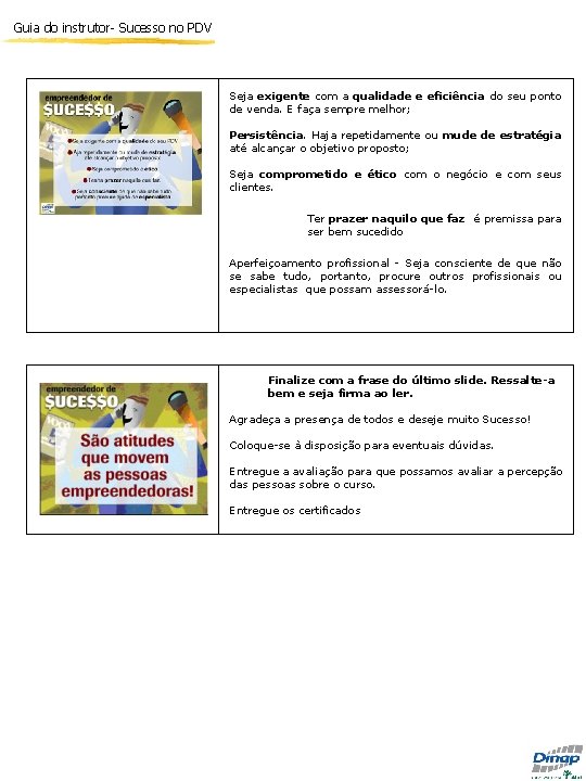 Guia do instrutor- Sucesso no PDV Seja exigente com a qualidade e eficiência do