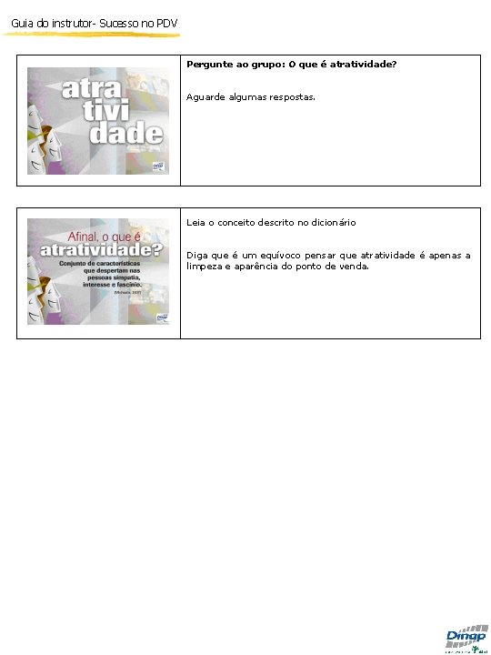 Guia do instrutor- Sucesso no PDV Pergunte ao grupo: O que é atratividade? Aguarde