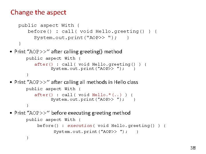 Change the aspect public aspect With { before() : call( void Hello. greeting() )