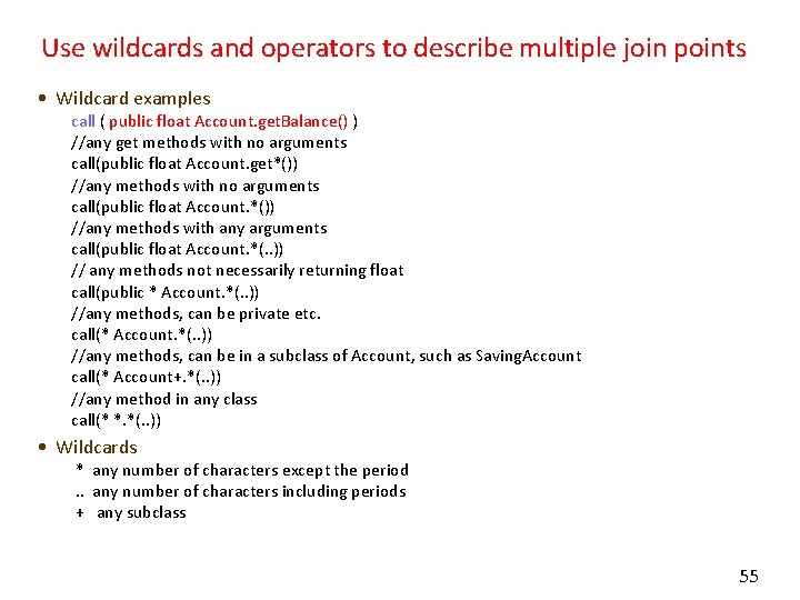 Use wildcards and operators to describe multiple join points • Wildcard examples call (