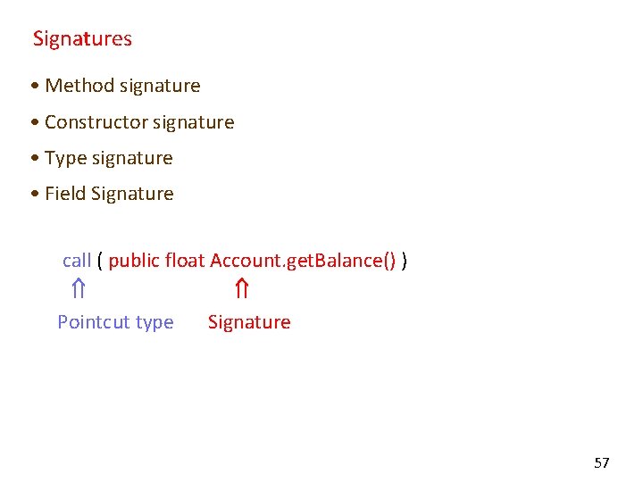Signatures • Method signature • Constructor signature • Type signature • Field Signature call