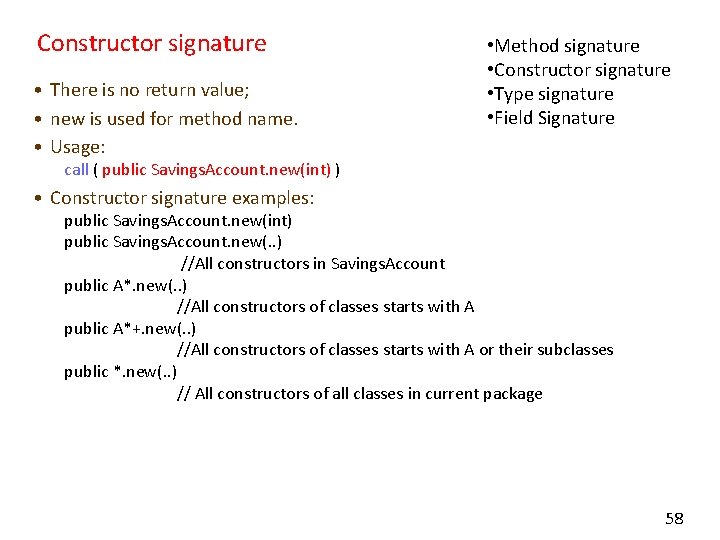 Constructor signature • There is no return value; • new is used for method