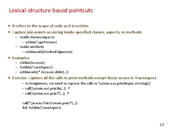 Lexical-structure based pointcuts • It refers to the scope of code as it is