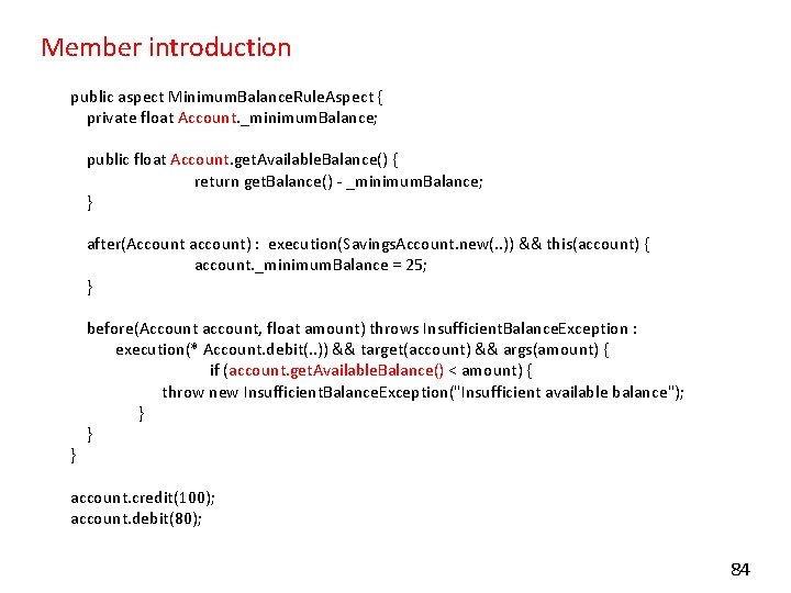 Member introduction public aspect Minimum. Balance. Rule. Aspect { private float Account. _minimum. Balance;