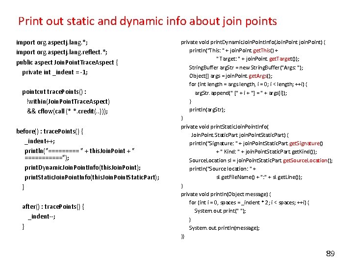 Print out static and dynamic info about join points import org. aspectj. lang. *;