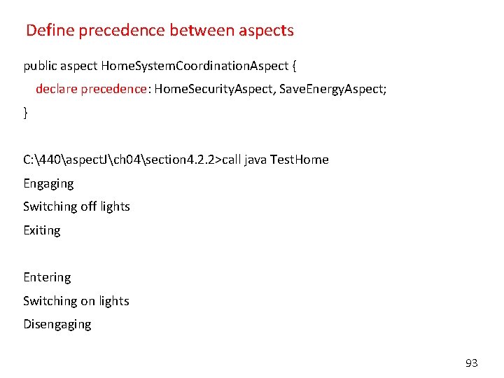 Define precedence between aspects public aspect Home. System. Coordination. Aspect { declare precedence: Home.