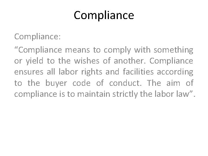 Compliance: “Compliance means to comply with something or yield to the wishes of another.
