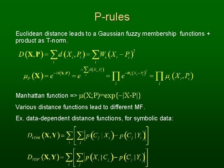 P-rules Euclidean distance leads to a Gaussian fuzzy membership functions + product as T-norm.