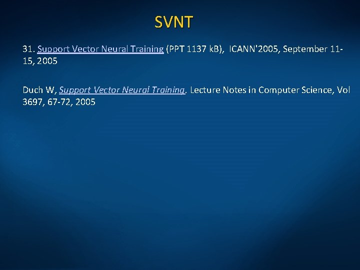 SVNT 31. Support Vector Neural Training (PPT 1137 k. B), ICANN'2005, September 1115, 2005