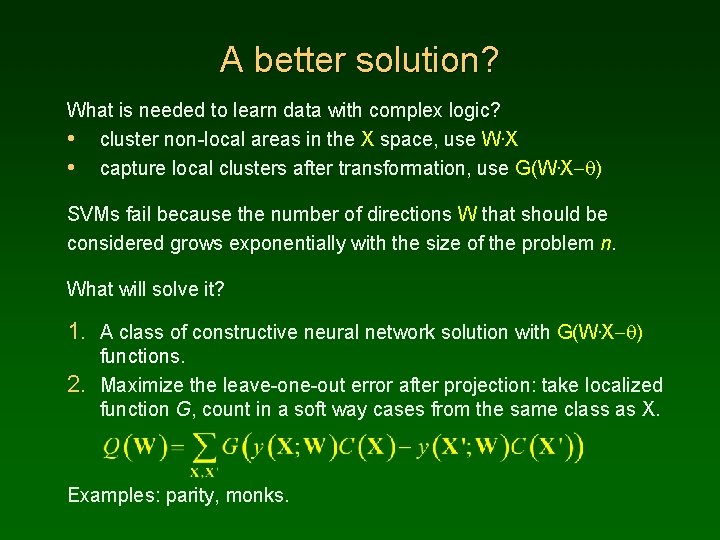 A better solution? What is needed to learn data with complex logic? • cluster