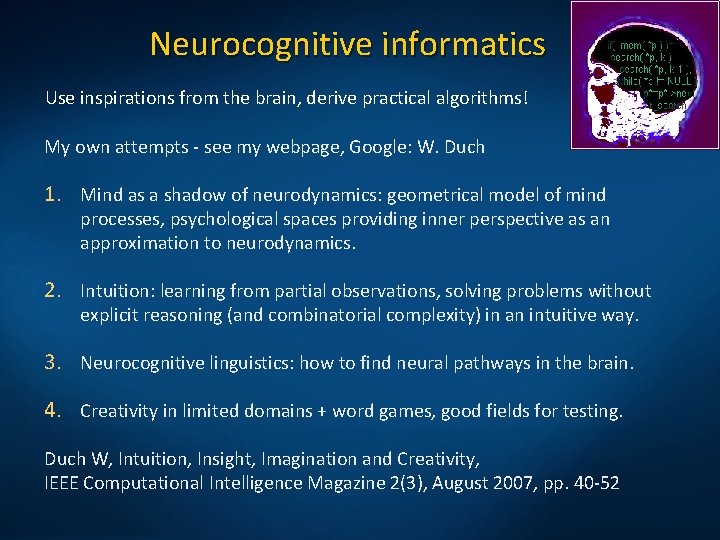 Neurocognitive informatics Use inspirations from the brain, derive practical algorithms! My own attempts -