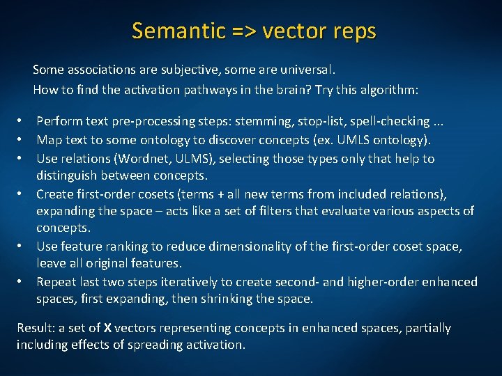 Semantic => vector reps Some associations are subjective, some are universal. How to find