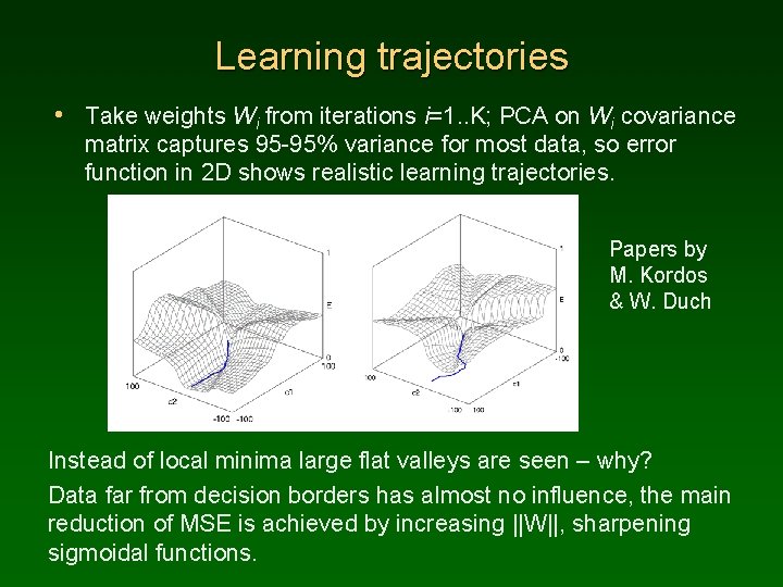 Learning trajectories • Take weights Wi from iterations i=1. . K; PCA on Wi