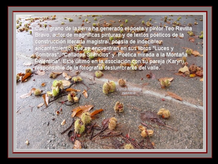 Cada grano de la tierra ha generado el poeta y pintor Teo Revilla Bravo,