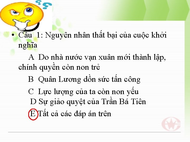  • Câu 1: Nguyên nhân thất bại của cuộc khởi nghĩa A Do