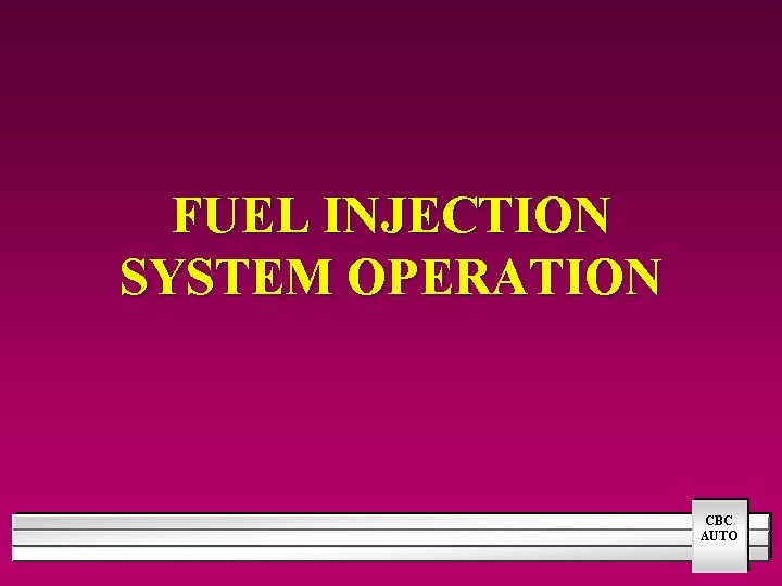 FUEL INJECTION SYSTEM OPERATION CBC AUTO 