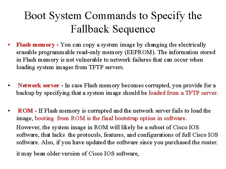 Boot System Commands to Specify the Fallback Sequence • Flash memory - You can