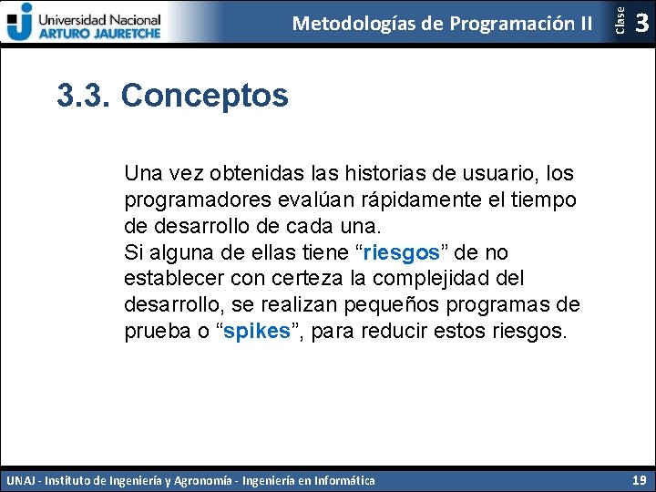 Clase Metodologías de Programación II 3 3. 3. Conceptos Una vez obtenidas las historias Clase Metodologías de Programación II 3 3. 3. Conceptos Una vez obtenidas las historias