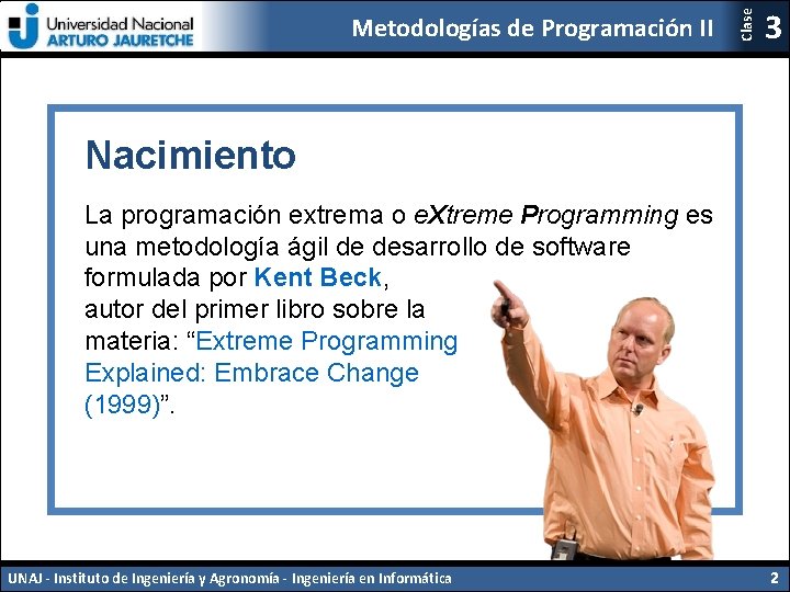 Clase Metodologías de Programación II 3 Nacimiento La programación extrema o e. Xtreme Programming