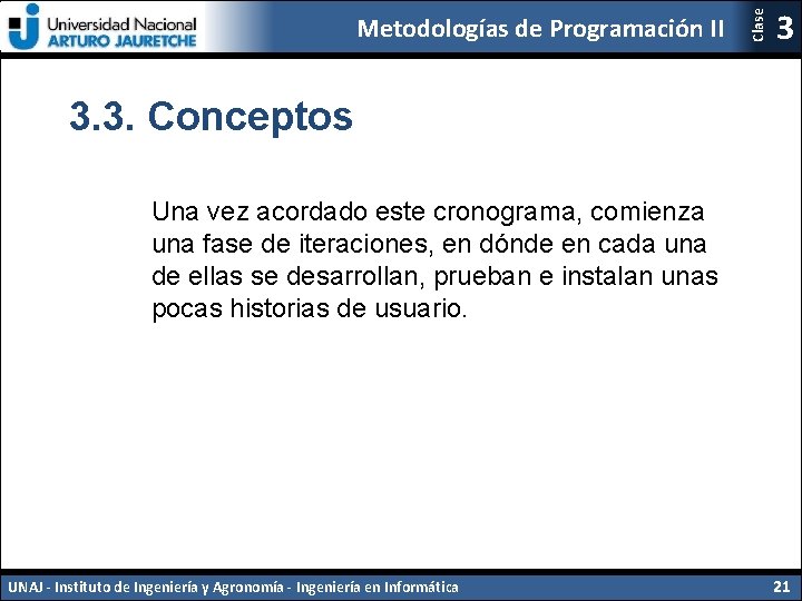 Clase Metodologías de Programación II 3 3. 3. Conceptos Una vez acordado este cronograma, Clase Metodologías de Programación II 3 3. 3. Conceptos Una vez acordado este cronograma,