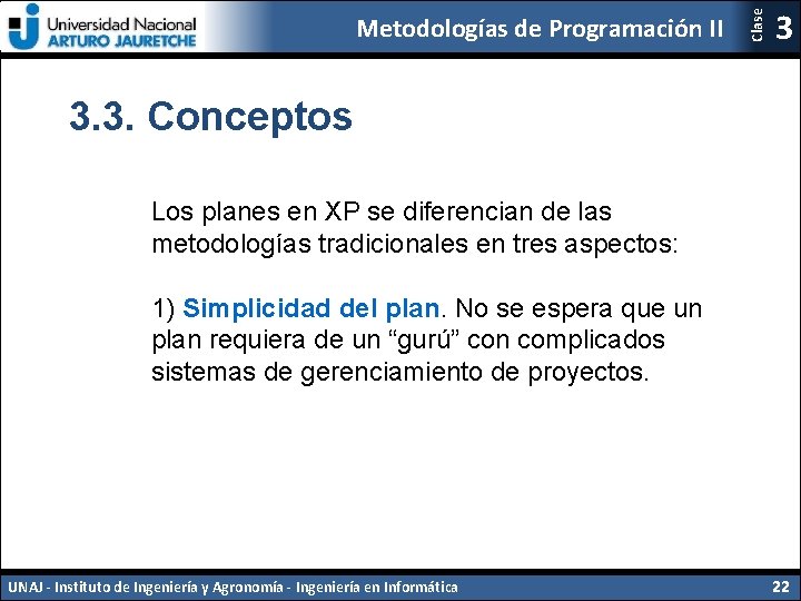 Clase Metodologías de Programación II 3 3. 3. Conceptos Los planes en XP se