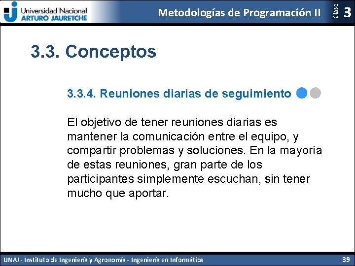 Clase Metodologías de Programación II 3 3. 3. Conceptos 3. 3. 4. Reuniones diarias