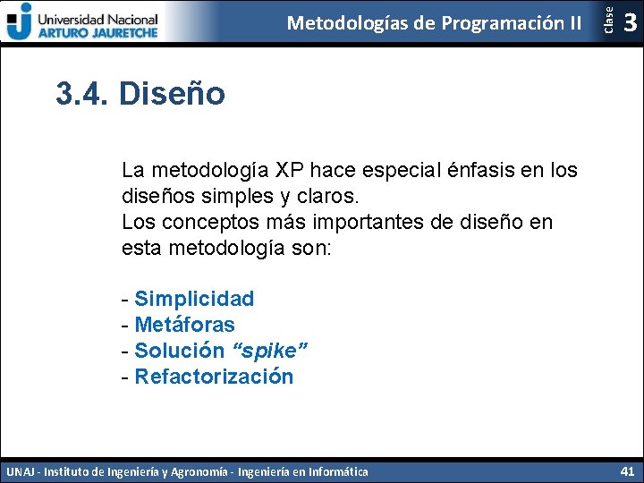 Clase Metodologías de Programación II 3 3. 4. Diseño La metodología XP hace especial Clase Metodologías de Programación II 3 3. 4. Diseño La metodología XP hace especial