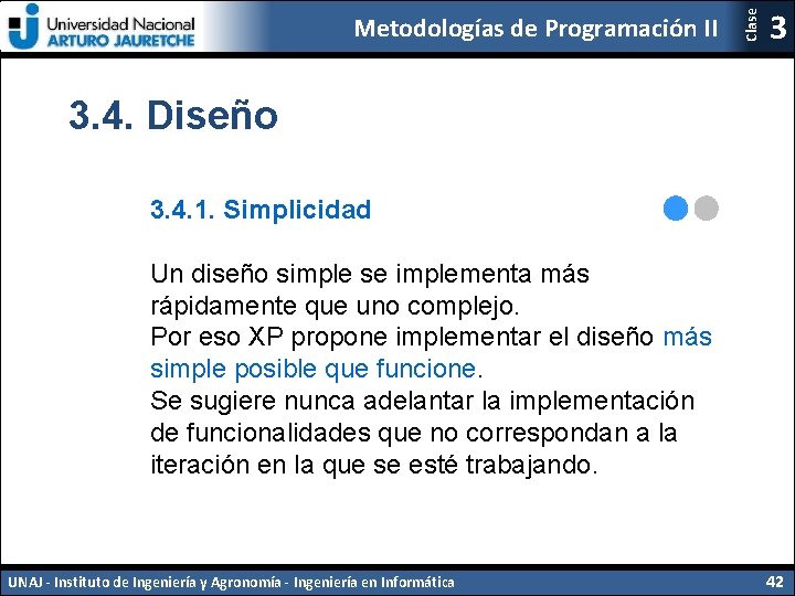Clase Metodologías de Programación II 3 3. 4. Diseño 3. 4. 1. Simplicidad Un