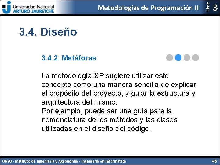 Clase Metodologías de Programación II 3 3. 4. Diseño 3. 4. 2. Metáforas La
