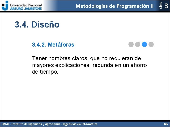 Clase Metodologías de Programación II 3 3. 4. Diseño 3. 4. 2. Metáforas Tener