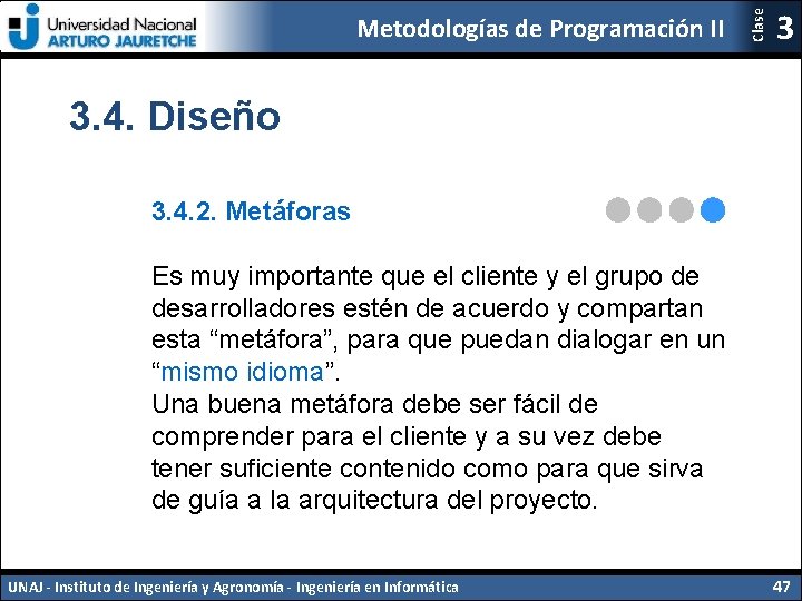 Clase Metodologías de Programación II 3 3. 4. Diseño 3. 4. 2. Metáforas Es