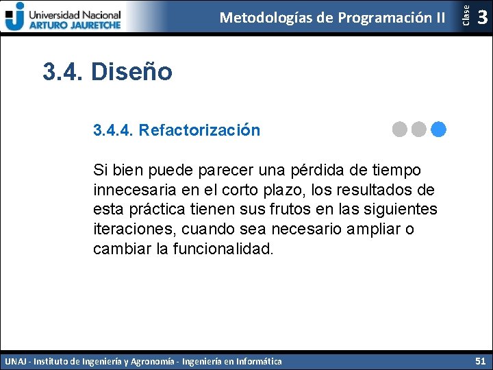 Clase Metodologías de Programación II 3 3. 4. Diseño 3. 4. 4. Refactorización Si