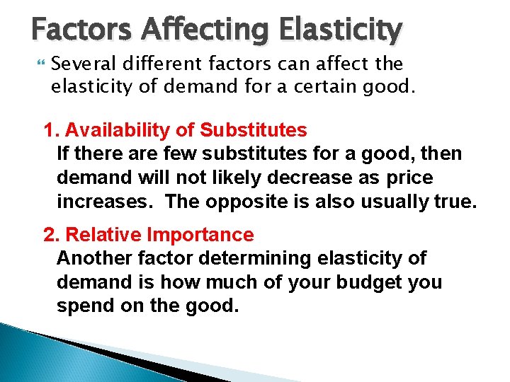 Factors Affecting Elasticity Several different factors can affect the elasticity of demand for a