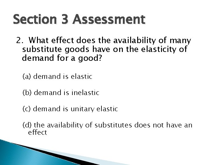 Section 3 Assessment 2. What effect does the availability of many substitute goods have
