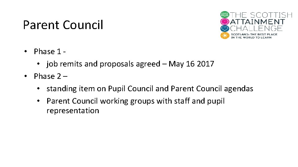 Parent Council • Phase 1 - • job remits and proposals agreed – May Parent Council • Phase 1 - • job remits and proposals agreed – May