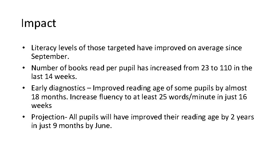 Impact • Literacy levels of those targeted have improved on average since September. • Impact • Literacy levels of those targeted have improved on average since September. •