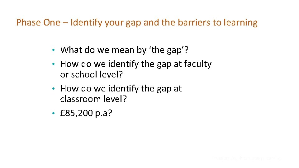 Phase One – Identify your gap and the barriers to learning • What do Phase One – Identify your gap and the barriers to learning • What do