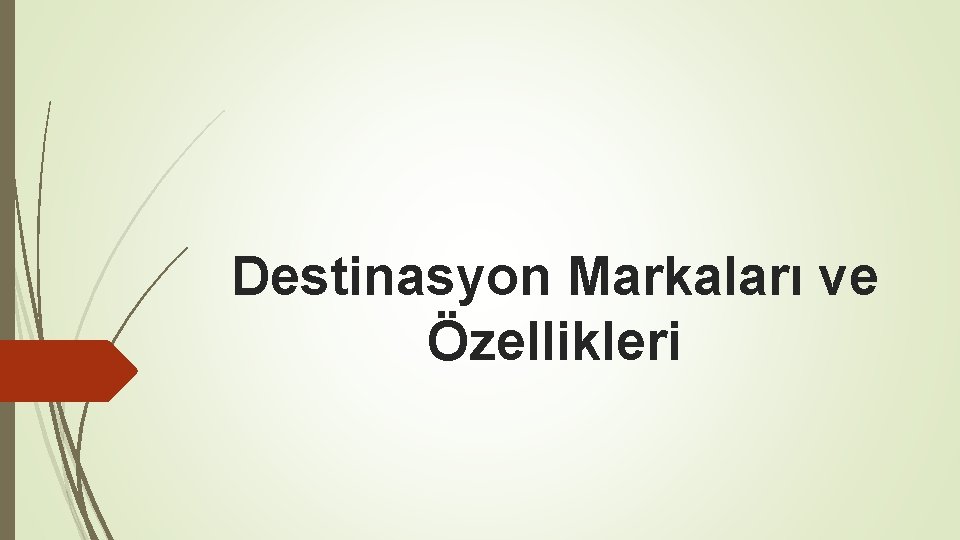 Destinasyon Markaları ve Özellikleri 