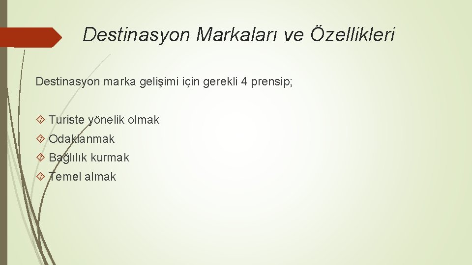 Destinasyon Markaları ve Özellikleri Destinasyon marka gelişimi için gerekli 4 prensip; Turiste yönelik olmak