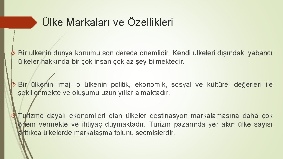 Ülke Markaları ve Özellikleri Bir ülkenin dünya konumu son derece önemlidir. Kendi ülkeleri dışındaki